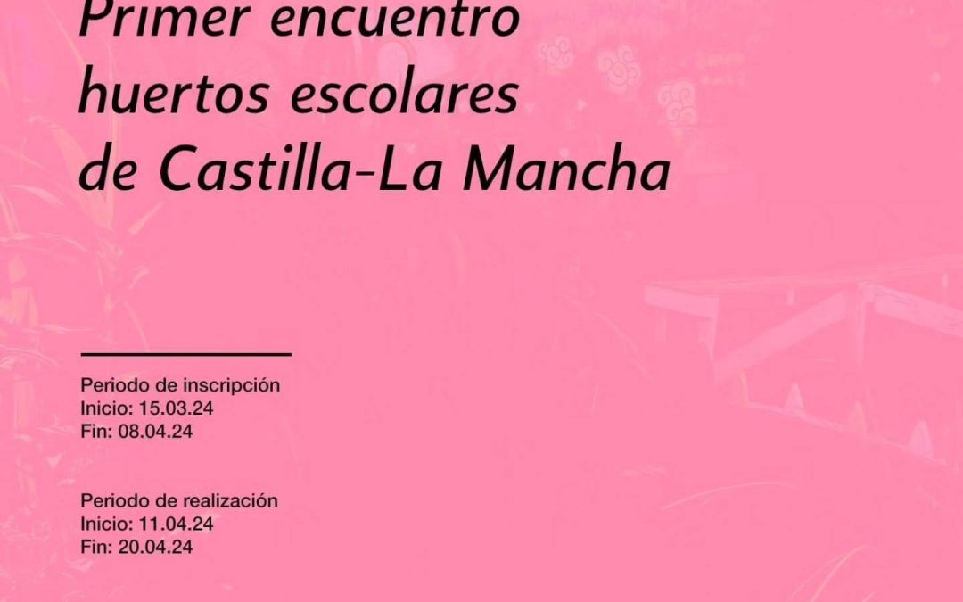 Nuestro centro acoge el 1º Encuentro de Huertos Escolares de CLM, un proyecto también cofinanciado por el programa E+